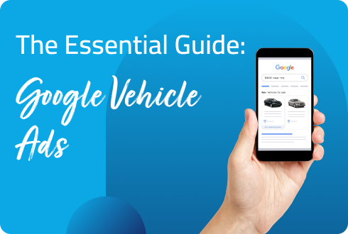 The Essential Guide: Maximise Your Potential with Google Vehicle Ads