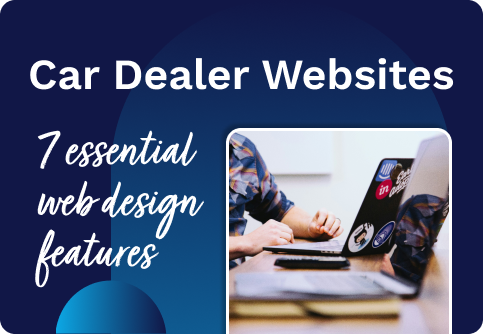 The Essential Web Design Features for Car Dealers