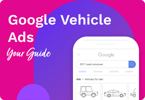 Google Vehicle Ads are Coming – What You Need to Know